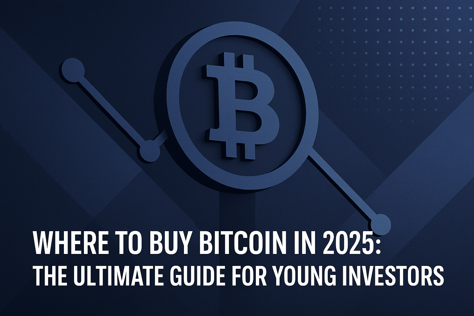 Where to Buy Bitcoin in 2025 The Ultimate Guide for Young Investors